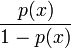 \frac{p(x)}{1-p(x)}