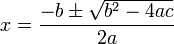 x=\frac{-b\pm\sqrt{b^2-4ac}}{2a}\,
