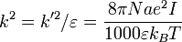 
 k^{2}=k'^{2}/\varepsilon=\frac{8\pi Nae^{2}I}{1000\varepsilon
k_{B}T}