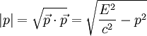 |p| = \sqrt{\vec p \cdot \vec p} = \sqrt{\frac{E^2}{c^2} - p^2}