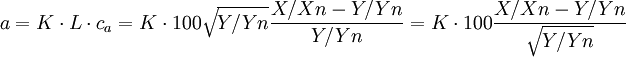 a=K\cdot L\cdot c_a=K\cdot 100\sqrt{Y/Yn}\frac{X/Xn-Y/Yn}{Y/Yn}=K\cdot 100\frac{X/Xn-Y/Yn}{\sqrt{Y/Yn}}