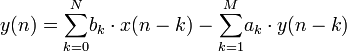 
y(n)= {\sum_{k=0}^N} b_k \cdot x(n-k) - {\sum_{k=1}^M} a_k \cdot y(n-k)

