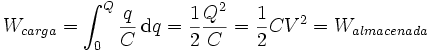  W_{carga} = \int_{0}^{Q} \frac{q}{C} \, \mathrm{d}q = \frac{1}{2}\frac{Q^2}{C} = \frac{1}{2}CV^2 = W_{almacenada}
