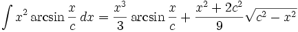 \int x^2 \arcsin\frac{x}{c}\,dx = \frac{x^3}{3}\arcsin\frac{x}{c
} + \frac{x^2+2c^2}{9}\sqrt{c^2-x^2}