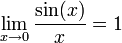 
\lim_{x \to 0} \frac{\sin(x)}{x} = 1
