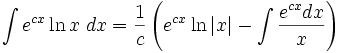 \int e^{cx}\ln x\; dx = \frac{1}{c}\left(e^{cx}\ln|x|-\int\frac{e^{cx} dx}{x}\right)