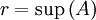 r = \operatorname{sup} \left( A \right)