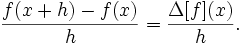  \frac{f(x + h) - f(x)}{h} = \frac{\Delta[f](x)}{h}. 