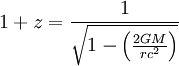 1+z=\frac{1}{\sqrt{1-\left(\frac{2GM}{rc^2}\right)}}