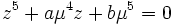z^5 + a\mu^4z + b\mu^5 = 0 \,\!