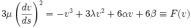 3 \mu \left( \frac{d v}{d s} \right)^2 = - v^3 + 3 \lambda v^2 + 6 \alpha v + 6 \beta \equiv F(v) 