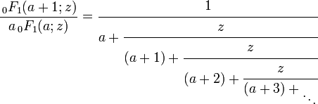 \frac{\,_0F_1(a+1;z)}{a\,_0F_1(a;z)} = \cfrac{1}{a + \cfrac{z}
{(a+1) + \cfrac{z}{(a+2) + \cfrac{z}{(a+3) + {}_\ddots}}}}