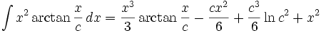 \int x^2 \arctan\frac{x}{c}\,dx = \frac{x^3}{3}\arctan\frac{x}{c} - \frac{cx^2}{6} + \frac{c^3}{6}\ln{c^2+x^2}