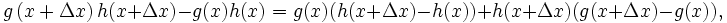 g\left(x + \Delta x\right)h(x + \Delta x) - g(x)h(x) = g(x)(h(x + \Delta x) - h(x)) + h(x + \Delta x)(g(x + \Delta x) - g(x)),
