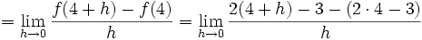  = \lim_{h\rightarrow 0}\frac{f(4+h)-f(4)}{h} = \lim_{h\rightarrow 0}\frac{2(4+h)-3-(2\cdot 4-3)}{h}
