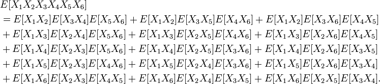 \begin{align}
& {} E[X_1 X_2 X_3 X_4 X_5 X_6] \\
&{} = E[X_1 X_2 ]E[X_3 X_4 ]E[X_5 X_6 ] + E[X_1 X_2 ]E[X_3 X_5 ]E[X_4 X_6] + E[X_1 X_2 ]E[X_3 X_6 ]E[X_4 X_5] \\
&{} + E[X_1 X_3 ]E[X_2 X_4 ]E[X_5 X_6 ] + E[X_1 X_3 ]E[X_2 X_5 ]E[X_4 X_6 ] + E[X_1 X_3]E[X_2 X_6]E[X_4 X_5] \\
&+ E[X_1 X_4]E[X_2 X_3]E[X_5 X_6]+E[X_1 X_4]E[X_2 X_5]E[X_3 X_6]+E[X_1 X_4]E[X_2 X_6]E[X_3 X_5] \\
& + E[X_1 X_5]E[X_2 X_3]E[X_4 X_6]+E[X_1 X_5]E[X_2 X_4]E[X_3 X_6]+E[X_1 X_5]E[X_2 X_6]E[X_3 X_4] \\
& + E[X_1 X_6]E[X_2 X_3]E[X_4 X_5 ] + E[X_1 X_6]E[X_2 X_4 ]E[X_3 X_5] + E[X_1 X_6]E[X_2 X_5]E[X_3 X_4].
\end{align}