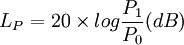  {L_P}= 20\times log \frac{P_1}{P_0}(dB)