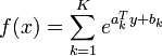 f(x) = \sum_{k=1}^K e^{a_k^T y + b_k}