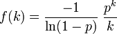  f(k) = \frac{-1}{\ln(1-p)} \; \frac{p^k}{k}