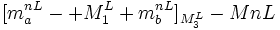 [ m_a^{nL}- + M_1^L + m_b^{nL} ]_{M_3^L} - MnL