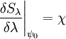 \left .\frac{\delta S_\lambda}{\delta \lambda}\right|_{\psi_0} = \chi