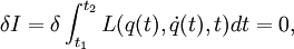  
\delta I=\delta \int_{t_1}^{t_2} L(q(t),\dot{q}(t),t) dt = 0,

