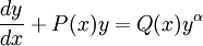 \frac{dy}{dx}+P(x)y=Q(x)y^\alpha