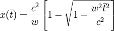 \bar{x}(\bar{t})=\frac{c^2}{w}\left[1-\sqrt{1+\frac{w^2\bar{t}^2}{c^2}}\right]