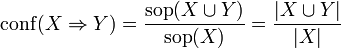 \mathrm{conf}(X\Rightarrow Y) = \frac{\mathrm{sop}(X \cup Y)}{\mathrm{sop}(X)} = \frac{\left |X \cup Y\right \vert}{\left |X\right \vert}