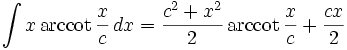 \int x\,\mathrm{arccot}\,\frac{x}{c}\,dx = \frac{c^2+x^2}{2}\,\mathrm{arccot}\,\frac{x}{c} + \frac{cx}{2}