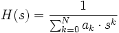 H(s)= \frac{1}{\sum_{k=0}^N a_k \cdot s^k}