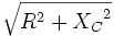 \sqrt {R^2 + {X_C}^2}
