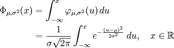  \begin{align}
\Phi_{\mu,\sigma^2}(x)
&{}=\int_{-\infty}^x\varphi_{\mu,\sigma^2}(u)\,du\\
&{}=\frac{1}{\sigma\sqrt{2\pi}}
\int_{-\infty}^x
e^{-\frac{(u - \mu)^2}{2\sigma^2}}\, du ,\quad x\in\mathbb{R}\\
\end{align}
