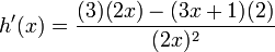 h'(x)=\frac{(3)(2x)-(3x+1)(2)}{(2x)^{2}}