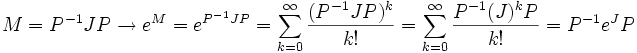 M=P^{-1}J P \to e^M = e^{P^{-1}J P} = \sum_{k=0}^\infty \frac{(P^{-1}J P)^k}{k!} =
\sum_{k=0}^\infty \frac{P^{-1}(J)^k P}{k!} = P^{-1}e^{J}P