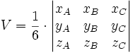 V=\frac{1}{6} \cdot \begin{vmatrix} x_A & x_B & x_C \\ y_A & y_B & y_C \\ z_A & z_B & z_C \end{vmatrix} 