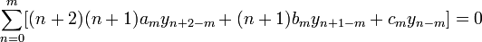 \sum_{n=0}^m [(n+2)(n+1)a_m y_{n+2-m} + (n+1)b_m y_{n+1-m} + c_m y_{n-m}] = 0
