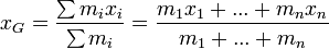 x_G=\frac{\sum{m_ix_i}}{\sum{m_i}}=\frac{m_1x_1+...+m_nx_n}{m_1+...+m_n}