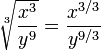 \sqrt[3]{\frac{x^3}{y^9}}   =  \frac{x^{3/3}}{y^{9/3}}
