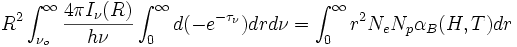 R^2\int_{\nu_o}^{\infty}\frac{4\pi I_{\nu}(R)}{h\nu}\int_0^{\infty}d(-e^{-\tau_{\nu}})drd\nu = \int_0^{\infty}r^2N_eN_p\alpha_B(H,T)dr