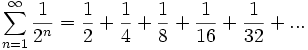 \sum_{n=1}^\infty {1 \over 2^n} = {1 \over 2} + {1 \over 4} + {1 \over 8} + {1 \over 16} + {1 \over 32} + ... 
