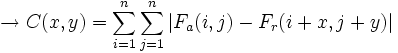  \rightarrow C(x,y) = \sum_{i=1}^n \sum_{j=1}^n |F_a(i,j)-F_r(i+x,j+y)|