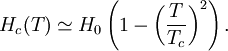H_c(T) \simeq H_0 \left(1-\left(\frac{T}{T_c}\right)^2\right).