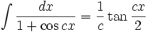 \int\frac{dx}{1+\cos cx} = \frac{1}{c}\tan\frac{cx}{2}