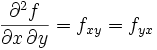 \frac{ \partial^2 f}{\partial x\,\partial y} = f_{xy} = f_{yx} 