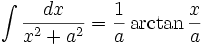 \int\frac{dx}{x^2+a^2} = \frac{1}{a}\arctan\frac{x}{a}
