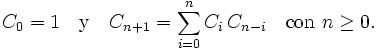 C_0 = 1 \quad \mbox{y} \quad C_{n+1}=\sum_{i=0}^{n}C_i\,C_{n-i}\quad\mbox{con }n\ge 0.