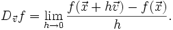D_{\vec{v}}{f} = \lim_{h \rightarrow 0}{\frac{f(\vec{x} + h\vec{v}) - f(\vec{x})}{h}}.