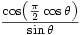 \textstyle{{\cos\left(\scriptstyle{\pi\over 2}\cos\theta\right)\over\sin\theta}}