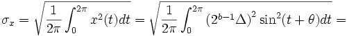 \sigma_x = \sqrt {\frac {1}{2 \pi} \int_{0}^{2 \pi} x^2(t)dt} = \sqrt {\frac {1}{2 \pi} \int_{0}^{2 \pi} {(2^{b-1} \Delta)}^2 \sin^2 (t + \theta) dt} = \,\!